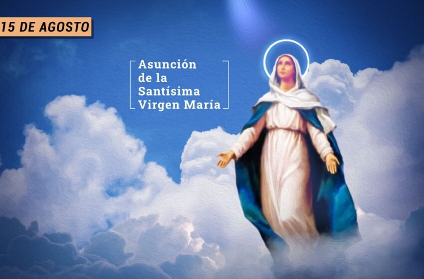  EL EVANGELIO DE HOY, Asunción de la Santísima Virgen María